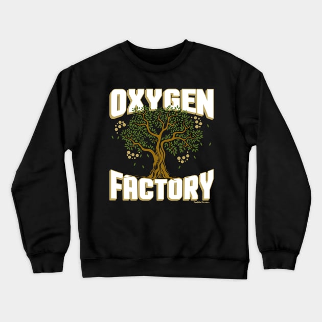 Oxygen Factory Conserve The Environment Crewneck Sweatshirt by YouthfulGeezer